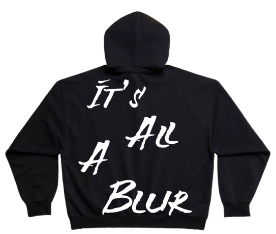 ITS ALL A BLUR Hoodie